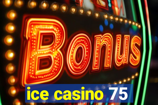 ice casino 75